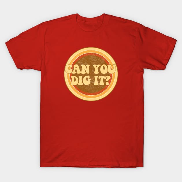 Can you dig it? T-Shirt by ZeroRetroStyle